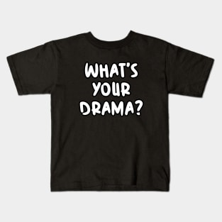 What's your drama? Kids T-Shirt